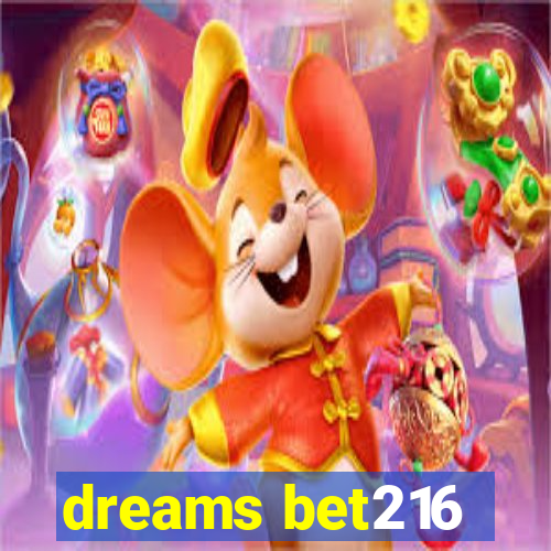 dreams bet216